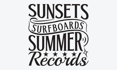 Sunsets Surfboards Summer Records - Summer And Surfing T-Shirt Design, A Dream Without A Deadline Is A Fantasy, Calligraphy Motivational Good Quotes, For Wall, Templates, Phrases, Poster And Hoodie.