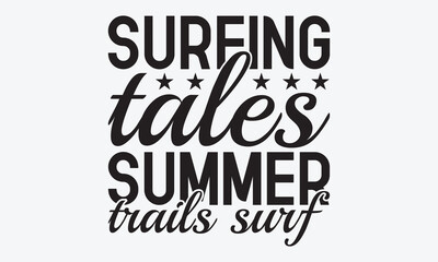 Surfing Tales Summer Trails Surf - Summer And Surfing T-Shirt Design, A Dream Without A Deadline Is A Fantasy, Calligraphy Motivational Good Quotes, For Wall, Templates, Phrases, Poster And Hoodie.