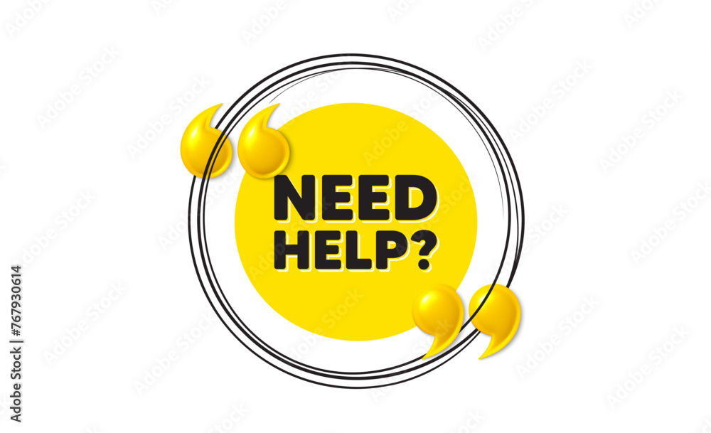 Poster need help tag. hand drawn round frame banner. support service sign. faq information symbol. need hel