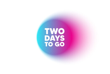 Color neon gradient circle banner. 2 days to go tag. Special offer price sign. Advertising discounts symbol. 2 days to go blur message. Grain noise texture color gradation. Vector