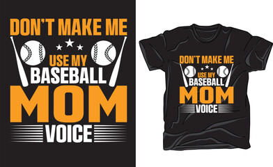 Baseball - Vector Graphics and typography t-shirt design.Don't make me use my baseball mom voice