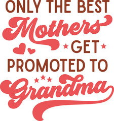 Only the best mothers get promoted to grandma