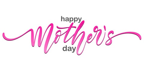 Fototapeta na wymiar Happy Mothers Day lettering . Handmade calligraphy vector illustration. Mother's day card