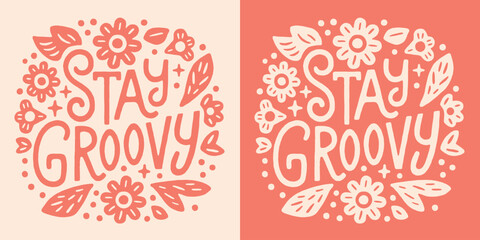 Stay groovy lettering floral retro hippie 70s vintage style round badge. Pink beige flowers drawing illustration. Positive quotes aesthetic text for grooviest girl women shirt design and print vector.