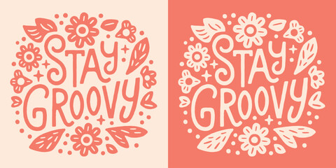 Stay groovy lettering floral retro hippie 70s vintage style round badge. Pink beige flowers drawing illustration. Positive quotes aesthetic text for grooviest girl women shirt design and print vector.