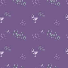 Cute hand writing hi, hello, bye seamless pattern. Pale purple (lavender color) background. Trendy pattern for decoration design, poster, textile, wrapping, wallpaper. Endless texture.