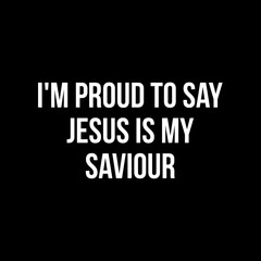 Fototapeta premium I'm proud to say jesus is my saviour text illustration, background, wallpaper,