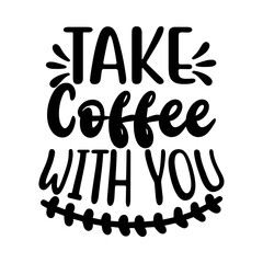 Take Coffee With You SVG Cut File