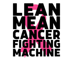 Lean Mean Cancer Fighting Machine Svg,Breast Cancer Awareness,Cancer Quotes,Cancer Survivor,Breast Cancer Fighter,Childhood Cancer Awareness,Fight Cancer,Cancer T-Shirt,Cancer Warrior,Cut File