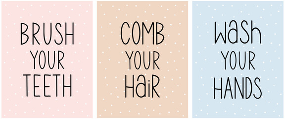 Motivational Graphic Encouraging Children to to Take Care of Hygiene and Neat Appearance. Simple Handrwitten Slogans: Comb Your Hair, Wash Your Hands, Brush Your Teeth.Pastel Color Dotted Backgrounds. - 768200865