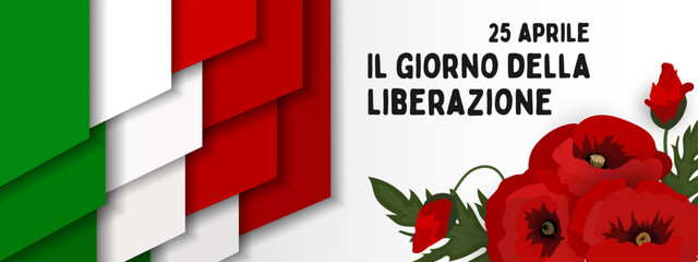 Italy Liberation day text banner poster card, National holiday 25 april  - Italian flag, poppy flowers. 	