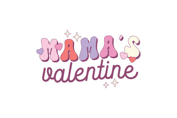 Mama's Valentine, Mother's day typography T shirt design