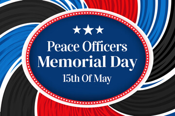 15th of May is Observed as Peace Officers Memorial Day in the United States of America, background design - Powered by Adobe