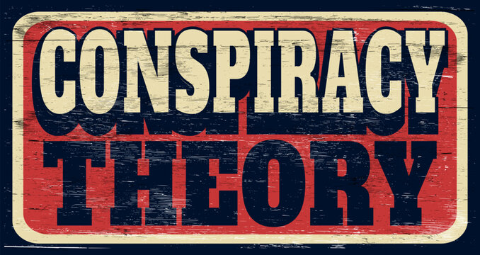 Aged and worn conspiracy theory sign on wood