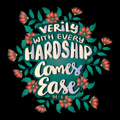 Verily with every hardship comes ease. Hand drawn lettering. Islamic quote. Vector illustration.