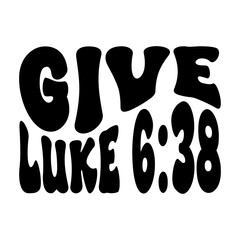 Give Luke 6:38