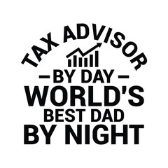 Tax advisor by day world's best dad by night - obrazy, fototapety, plakaty