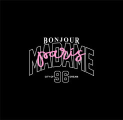 Elegant slogan for t shirt. Modern beautiful print for girls. Vector illustration. Creative typography slogan design. With french sign "BONJOUR MADAME PARIS © goank graphic