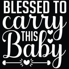 blessed to carry this baby
