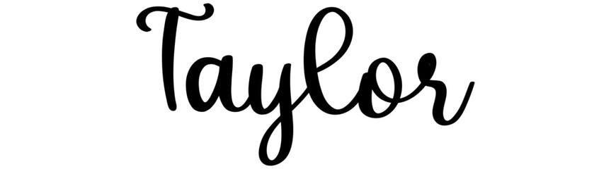 Taylor - black color - name written - ideal for websites,, presentations, greetings, banners, cards,, t-shirt, sweatshirt, prints, cricut, silhouette, sublimation - obrazy, fototapety, plakaty
