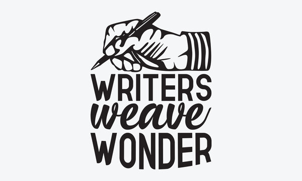 Naklejki Writers Weave Wonder - Writer Typography T-Shirt Design, Hand Drawn Lettering Typography Quotes In Rough Effect, Vector Files Are Editable.