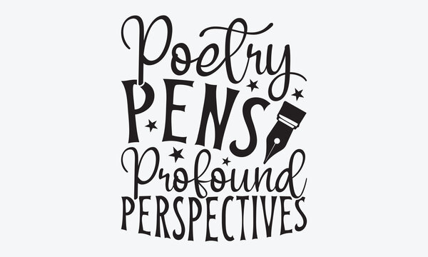 Poetry Pens Profound Perspectives - Writer Typography T-Shirt Design, Handmade Calligraphy Vector Illustration, Calligraphy Motivational Good Quotes, For Templates, Flyer And Wall.