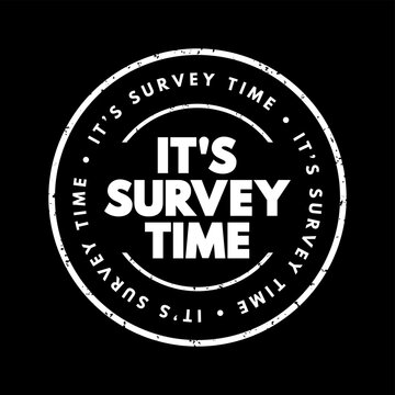 It's Survey Time - signifies that it's time to conduct or participate in a survey, text concept stamp