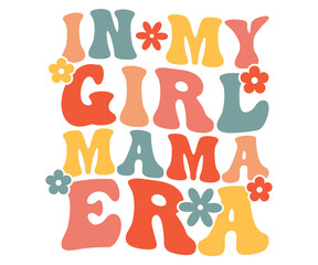 In my girl mama era  Retro,Mom Life,Mother's Day,Stacked Mama,Boho Mama,Mom Era,wavy stacked letters,Retro, Groovy,Girl Mom,Cool Mom,Cat Mom




