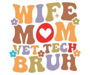 Wife Mom Vet Tech Bruh Retro,Mom Life,Mother's Day,Stacked Mama,Boho Mama,Mom Era,wavy stacked letters,Retro, Groovy,Girl Mom,Cool Mom,Cat Mom




