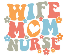 Wife Mom Nurse Retro,Mom Life,Mother's Day,Stacked Mama,Boho Mama,Mom Era,wavy stacked letters,Retro, Groovy,Girl Mom,Cool Mom,Cat Mom




