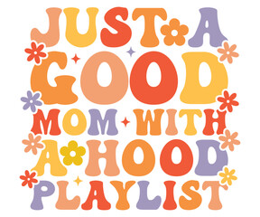 Just A Good Mom With A Hood Playlist Retro,Mom Life,Mother's Day,Stacked Mama,Boho Mama,Mom Era,wavy stacked letters,Retro, Groovy,Girl Mom,Cool Mom,Cat Mom




