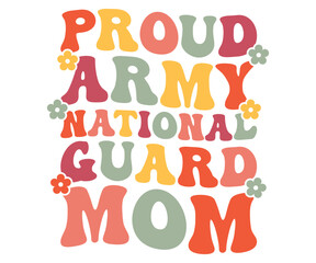 Proud Army National Guard Mom Retro,Mom Life,Mother's Day,Stacked Mama,Boho Mama,Mom Era,wavy stacked letters,Retro, Groovy,Girl Mom,Cool Mom,Cat Mom




