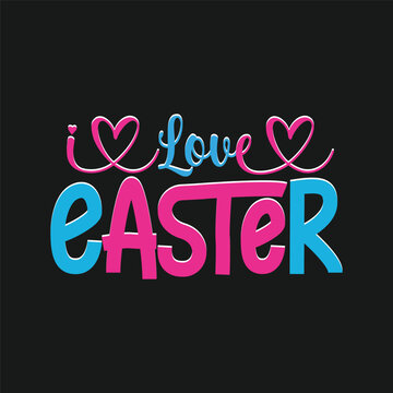 Love Easter Typography T Shirt Design For Happy Easter Day