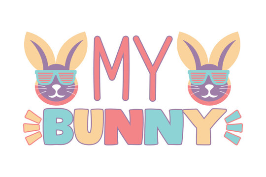 My Bunny Typography Illustration Vector T-Shirt Design