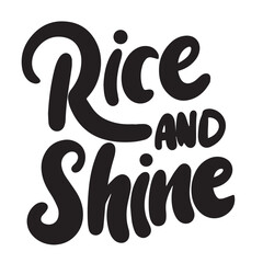 Obraz premium Rice and Shine text black color isolated on transparent background. Hand drawn vector art.