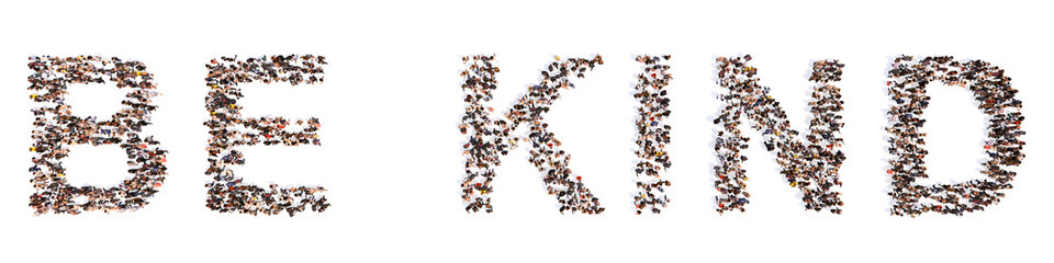 Concept or conceptual large community of people forming BE KIND slogan. 3d illustration metaphor for kindness and love, generosity and happiness,  positive thoughts, inspiration and motivation
