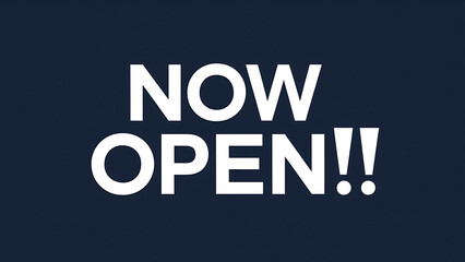 “NOW OPEN!!” announcement sign, white letters, dark background,  two exclamation points emphasizing excitement or urgency.