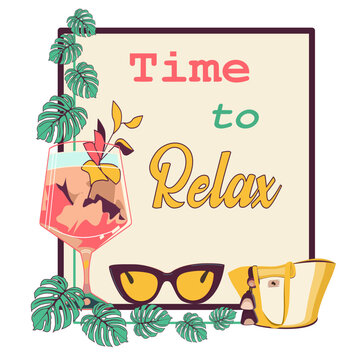 Time to relax greeting card with cocktail, sunglasses, beach bag, and monstera leaves. Vector illustration