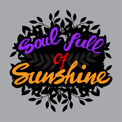Obraz premium Hand lettering quote of soul full of sunshine illustration vector