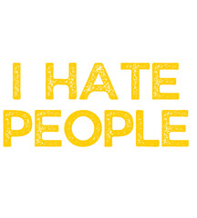 I HATE PEOPLE Funny, Joke, Sarcastic, Family
