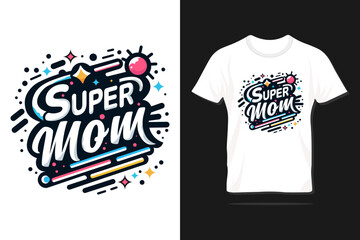 Super mom. Happy Mother's day typography design for print, t-shirt, lettering, poster, label, gift, greeting card and many more.