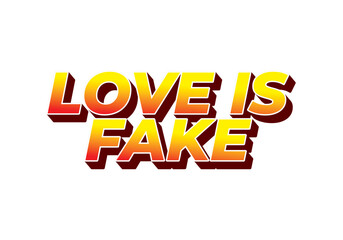 Naklejka na ściany i meble Love is fake. Text effect in 3 dimension style
