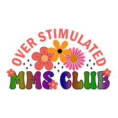 Fototapeta premium Over Stimulated MMS Club Mothers Day PNG Design