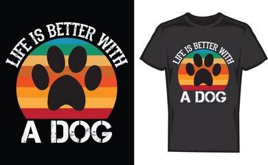 Life is Better with a Dog , T-shirt ,Typography , T-shirt Tee , Tee Shirt Best