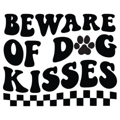Beware Of Dog Kisses Retro SVG Art & Illustration