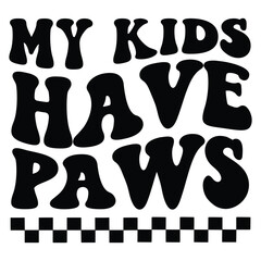 My Kids Have Paws Retro SVG Art & Illustration