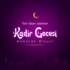 Tüm İslam Aleminin Kadir Gecesi Mubarek Olsun. Translation :  Happy the 27th day of Ramadan or laylat al-qadr
