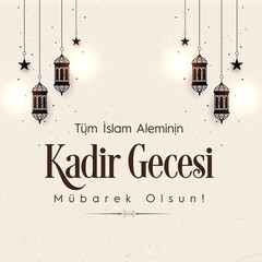 Tüm İslam Aleminin Kadir Gecesi Mubarek Olsun. Translation :  Happy the 27th day of Ramadan or laylat al-qadr
