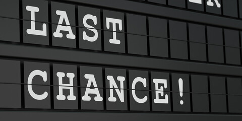 Obraz premium Last chance. Black timetable display with white text. Urgency, opportunity, must have. 3D illustration