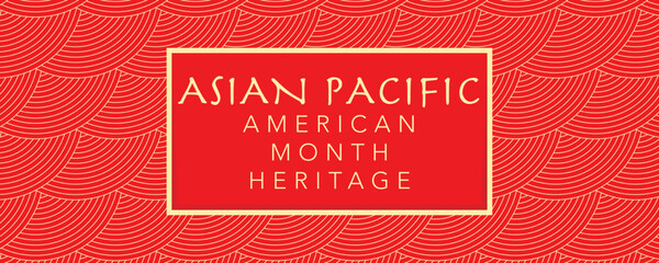 Asian Pacific American Heritage Month. Celebrated in May. It celebrates the culture, traditions and history of Asian Americans and Pacific Islanders in the United States. Poster, card, banner. Vector © yassine